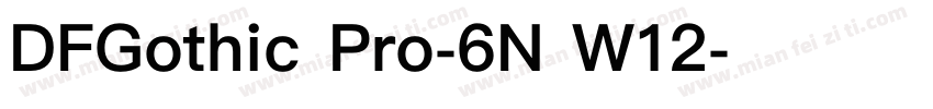 DFGothic Pro-6N W12字体转换